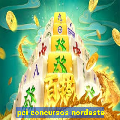 pci concursos nordeste