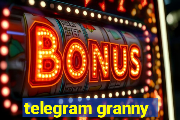 telegram granny