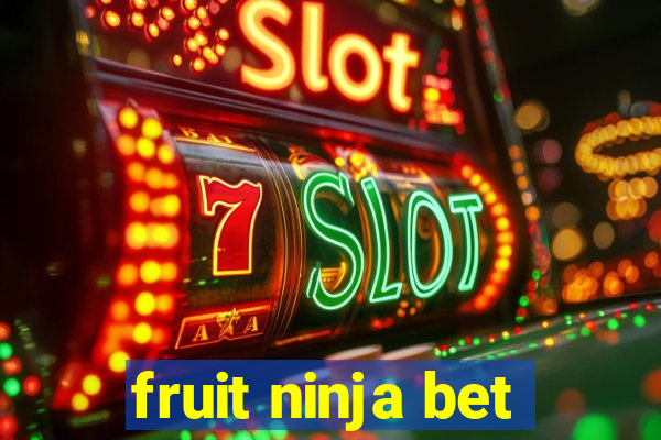 fruit ninja bet