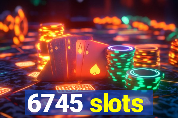 6745 slots