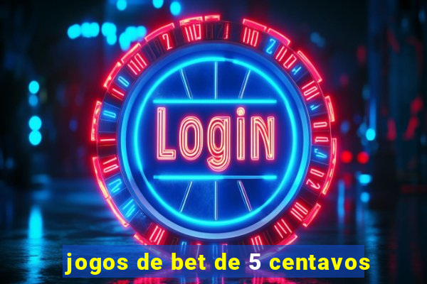 jogos de bet de 5 centavos