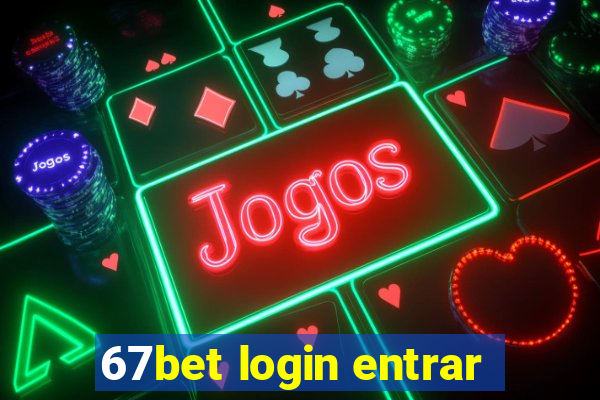 67bet login entrar