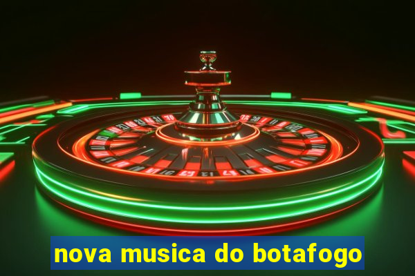 nova musica do botafogo