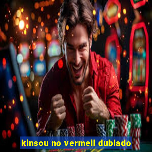 kinsou no vermeil dublado