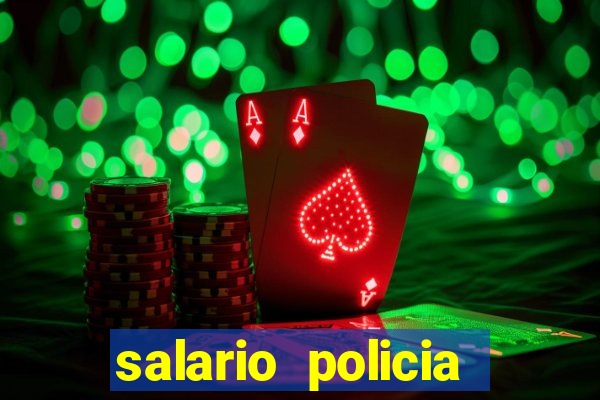 salario policia civil ba