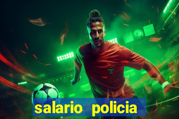 salario policia civil ba