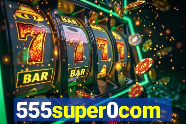 555super0com