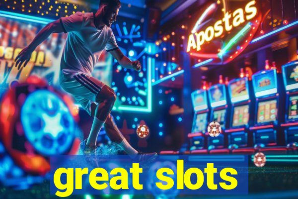 great slots