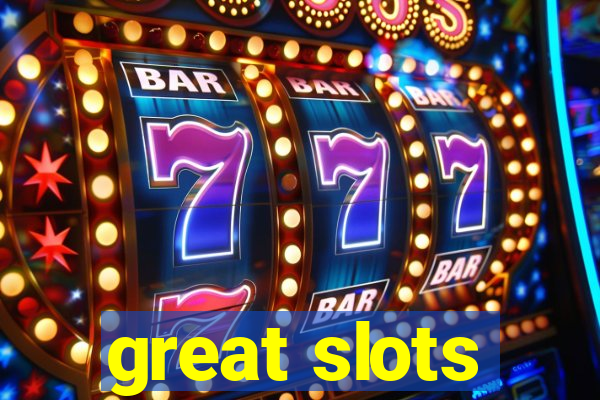 great slots