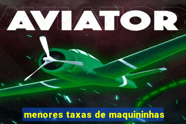 menores taxas de maquininhas