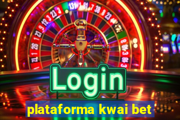 plataforma kwai bet