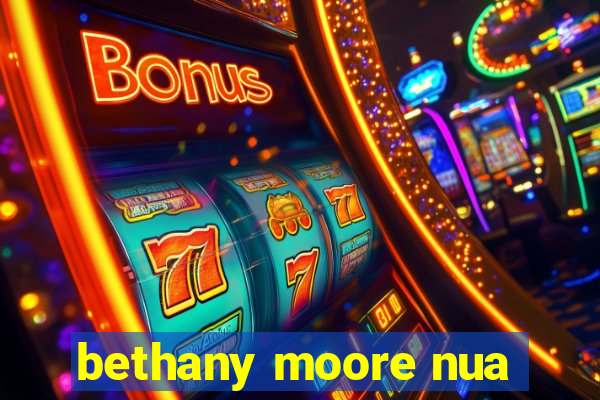 bethany moore nua