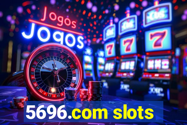 5696.com slots