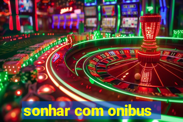 sonhar com onibus