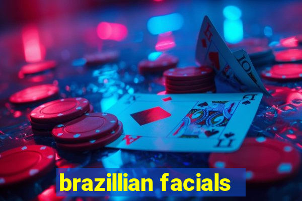brazillian facials