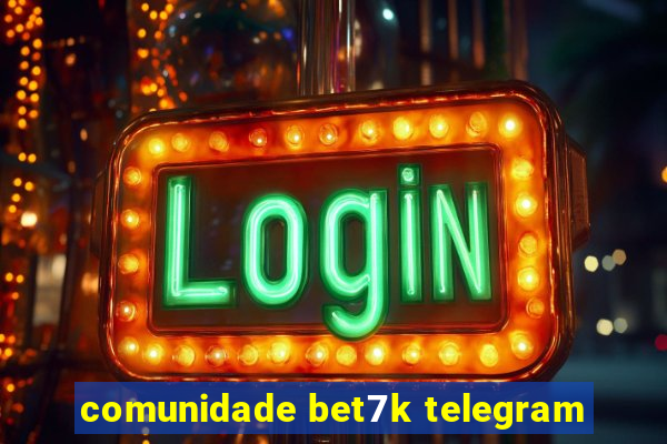 comunidade bet7k telegram