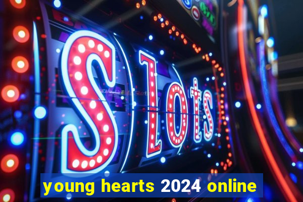 young hearts 2024 online