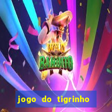 jogo do tigrinho oficial como jogar