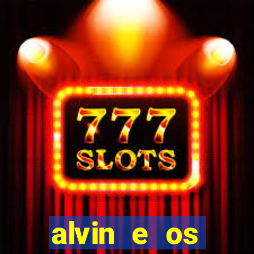 alvin e os esquilos 3 filme completo dublado