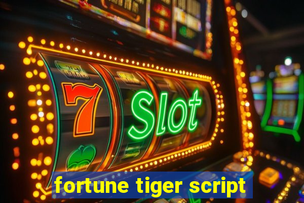 fortune tiger script
