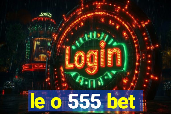 le o 555 bet