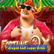 dragon ball super drive