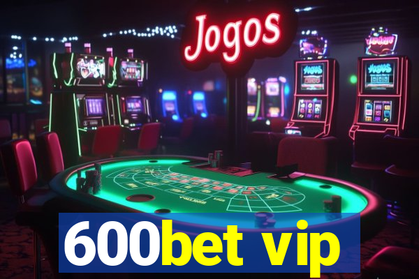 600bet vip