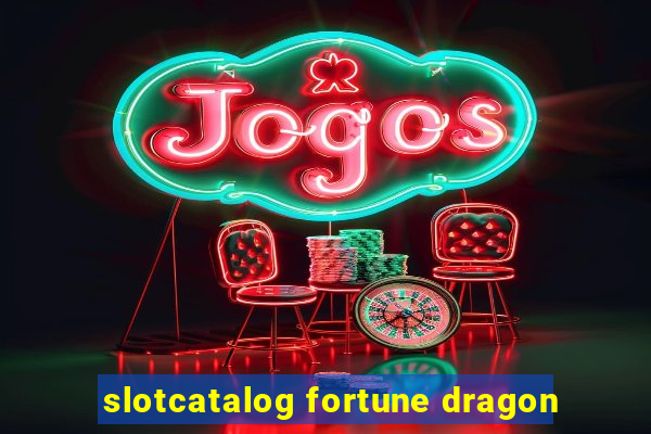 slotcatalog fortune dragon
