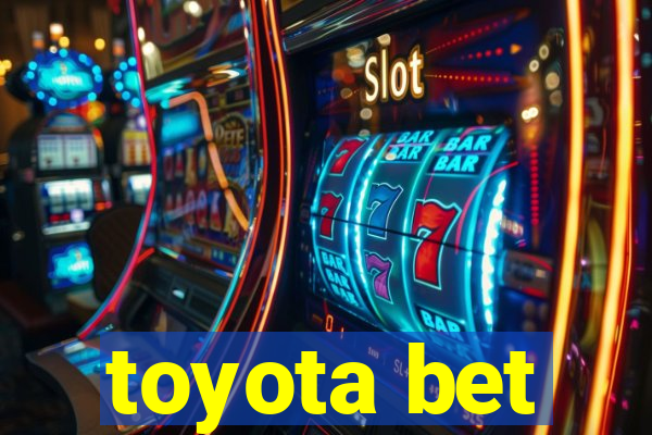 toyota bet