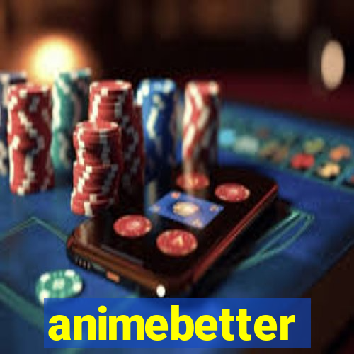 animebetter