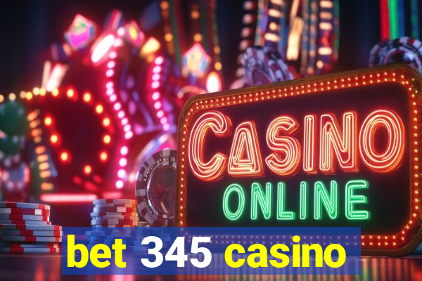 bet 345 casino