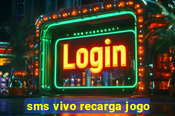 sms vivo recarga jogo