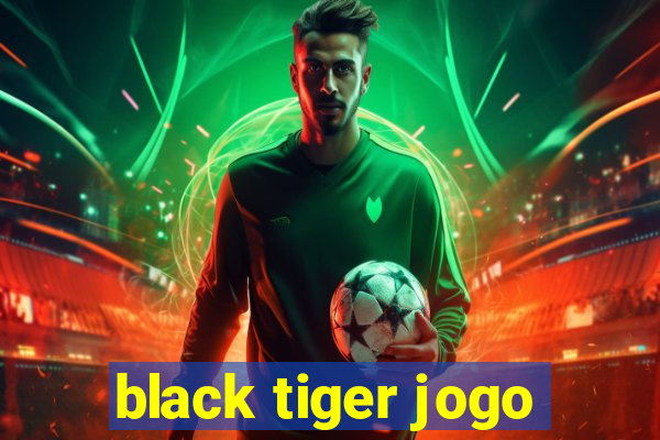 black tiger jogo