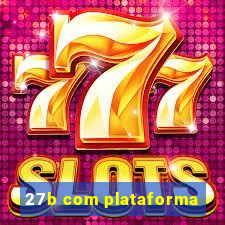 27b com plataforma