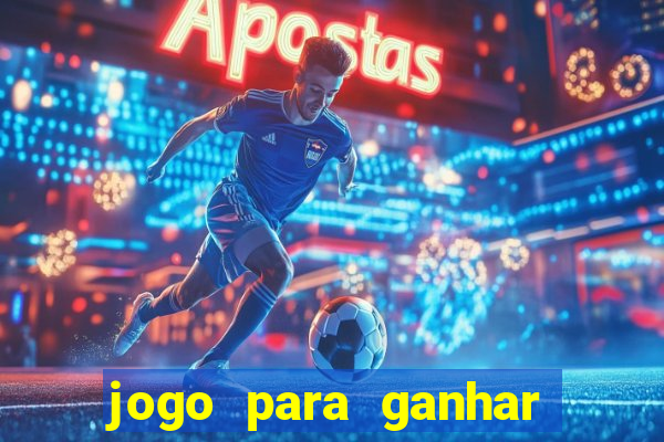 jogo para ganhar dinheiro de verdade no pix sem deposito