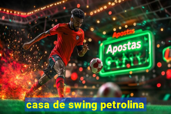 casa de swing petrolina