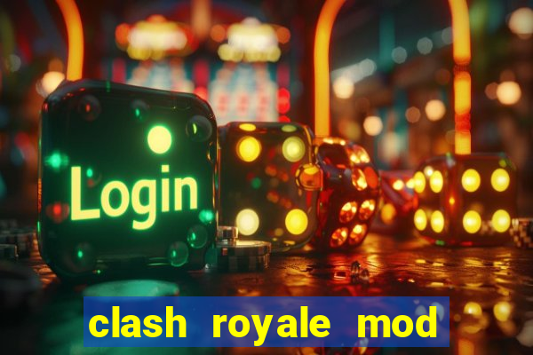 clash royale mod cartas modificadas download