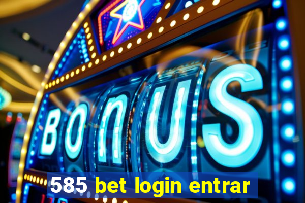 585 bet login entrar