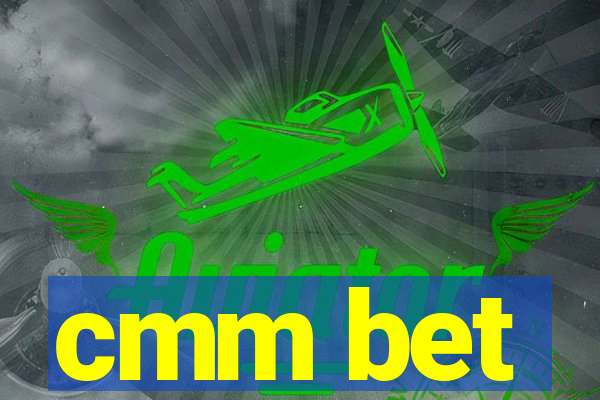 cmm bet