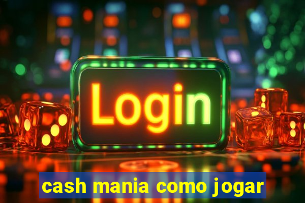 cash mania como jogar