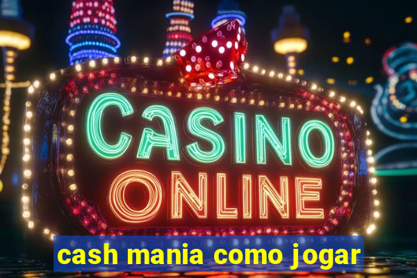cash mania como jogar