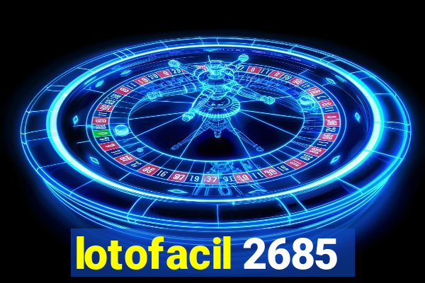 lotofacil 2685