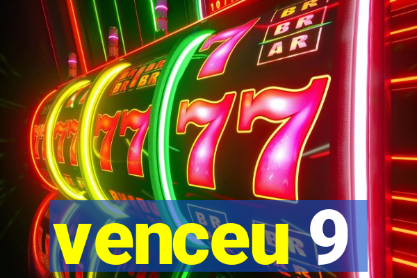 venceu 9