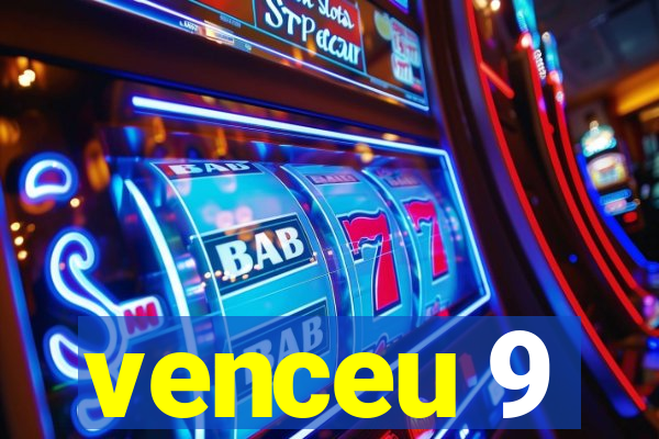venceu 9