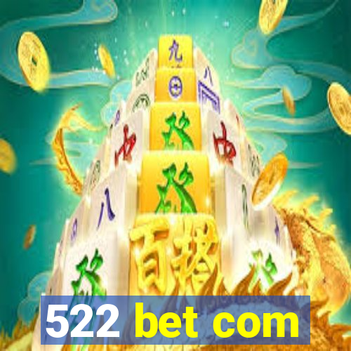 522 bet com