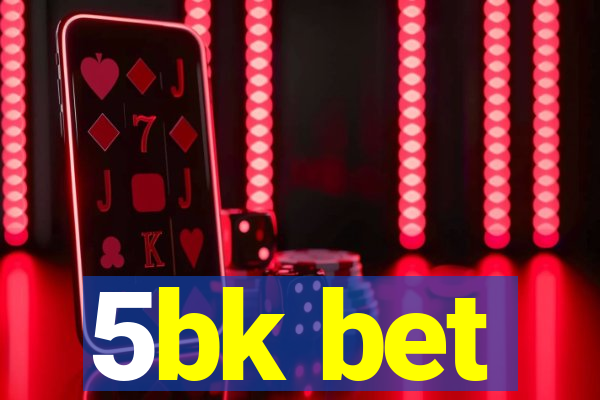 5bk bet