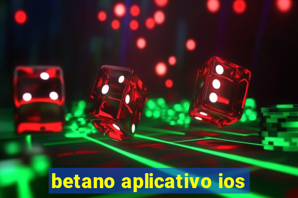 betano aplicativo ios
