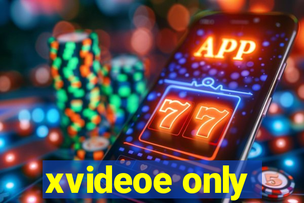 xvideoe only