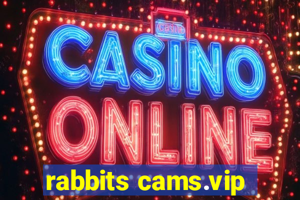 rabbits cams.vip