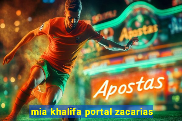 mia khalifa portal zacarias